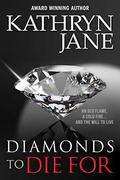 Diamonds To Die For by Kathryn Jane