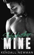 Stepbrother Mine: An Alpha Stepbrother Military Romance by Kendall Newman