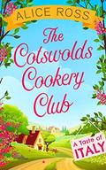 The Cotswolds Cookery Club: A Taste of Italy - Book 1 by Alice Ross