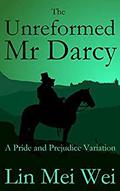 The Unreformed Mr Darcy by Lin Mei Wei