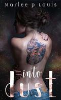 Into Dust by Marlee P. Louis