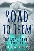 Road to Them: The Road Series Book Two by Erica Andrews