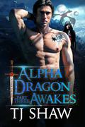 Alpha Dragon Awakes, part three (Outside the Veil #3) by T.J. Shaw