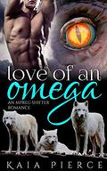 Love of an Omega: an mpreg shifter romance (Riverrun Alphas #4) by Kaia Pierce