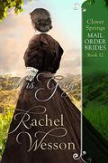 Mrs. Grey: Clover Springs Mail Order Brides Book 12 by Rachel Wesson