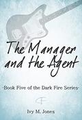 The Manager and the Agent (Dark Fire #5) by Ivy M. Jones