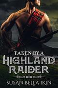 Taken by a Highland Raider (Highlanders #1) by Susan Bella Ikin