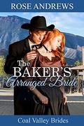 The Baker's Arranged Bride (Coal Valley Brides #4) by Rose Andrews