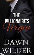 Billionaire's Virgin  (Billionaire Romance) by Dawn Wilder