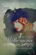 An Agent for Wilhelmina (The Pinkerton Matchmaker #2) by Sophie Dawson