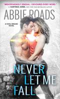 Never Let Me Fall (Fatal Dreams #3) by Abbie Roads