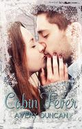 Cabin Fever by Avery Duncan