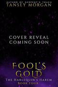 Fool's Gold: A Reverse Harem Urban Fantasy (The Harlequin's Harem #4) by Tansey Morgan