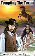 Tempting the Texan: Historical Western/Steamy Romance by Aurora Rose Lynn