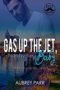 Gas Up the Jet, Baby: Nashville (Love on... #4) by Aubrey Parr
