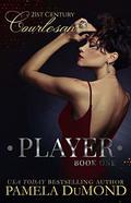 PLAYER (21st Century Courtesan #1) by Pamela DuMond