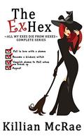 The Ex Hex: "All my Exes Die from Hexes" Complete Series by Killian McRae