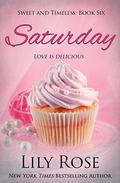 Saturday: Sweet Romance (Sweet and Timeless #6) by Lily Rose