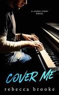 Cover Me (Jaded Ivory #3) by Rebecca Brooke