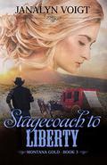 Stagecoach to Liberty (Montana Gold #3) by Janalyn Voigt