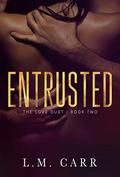 Entrusted: The Love Duet: Book 2 by L.M. Carr