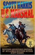 Scott Harris: United States Marshal: Western Adventures Inspired By Acclaimed Western Author Scott Harris (The Scott Harris Western Adventure #1) by Justin Harris