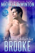 The Wrong Brother for Brooke by Michele de Winton