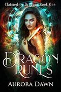 Dragon Runes: A Reverse Harem Dragon and Angel Romance (Claimed by Dragons #1) by Aurora Dawn