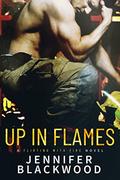 Up in Flames (Flirting with Fire #2) by Jennifer Blackwood