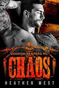 Chaos: A Motorcycle Club Romance  (Shadow Reapers MC) by Heather West