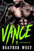 Vance: A Motorcycle Club Romance  (Grim Rebels MC) by Heather West