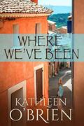 Where We've Been (World of Love #1) by Kathleen O'Brien