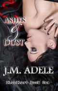 Ashes & Dust by J.M. Adele