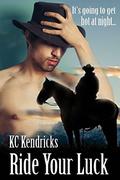 Ride Your Luck by K.C. Kendricks