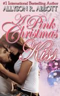 A Pink Christmas Kiss by Allyson R. Abbott