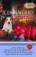 A Dogwood Christmas: A Dogwood Sweet Romance Anthology (Dogwood #6) by Laura Hayden