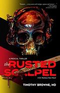 The Rusted Scalpel: A Medical Thriller (A Dr. Nicklaus Hart #3) by Timothy Browne