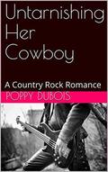 Untarnishing Her Cowboy: A Country Rock Romance (Bounty, Wyoming #1) by Poppy Dubois