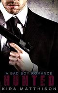 Hunted: A Bad Boy Romance: The Entire Series by Kira Matthison