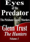 Eyes of the Predator: The Pickham County Murders by Glenn Trust
