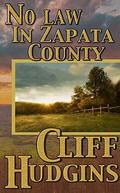 No Law in Zapata County (McNally Texas Ranger #4) by Cliff Hudgins