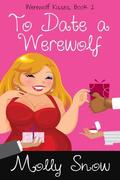 To Date a Werewolf (Werewolf Kisses #2) by Molly Snow
