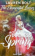 The Duchess of Spring: A Mixed Harem Fantasy Serial (The Elemental Lovers #1) by Lauren Bolt