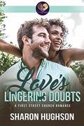 Love's Lingering Doubts: Texas Homecoming, Book 1 (First Street Church #9) by Sharon Hughson