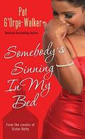 Somebody's Sinning In My Bed by Pat G'Orge-Walker