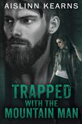 Trapped with the Mountain Man by Aislinn Kearns