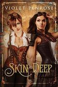 Skin Deep: a Steampunk novella by Violet Penrose