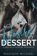 Desire & Dessert: A B&B Billionaire Romance by Madison Michael