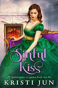 Sinful Kiss (Sinful Ladies of London #2) by Kristi Jun