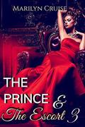 The Prince and The Escort 3: Book 3 in the 4-part series  (A Scandalous Royal Fairytale) by Marilyn Cruise
